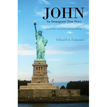 John: An Immigrant True Story: Special Place, Special Time and Special people