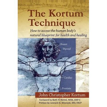 The Kortum Technique: How to Access the Human Body's Natural Blueprint for Health and Healing
