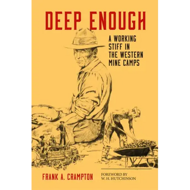 Deep Enough: A Working Stiff in the Western Mine Camps