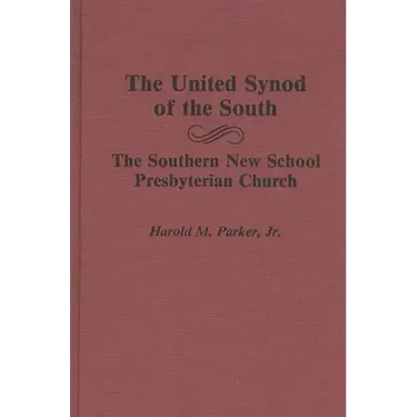 The United Synod of the South: The Southern New School Presbyterian Church