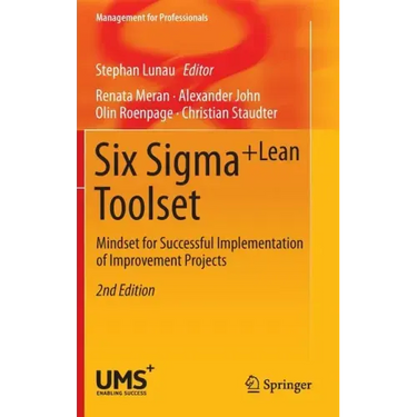 Six Sigma+lean Toolset: Mindset for Successful Implementation of Improvement Projects