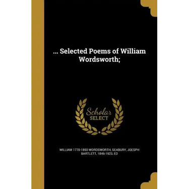 ... Selected Poems of William Wordsworth;