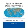 Spanish Picture Dictionary Vol.1: Spanish to English