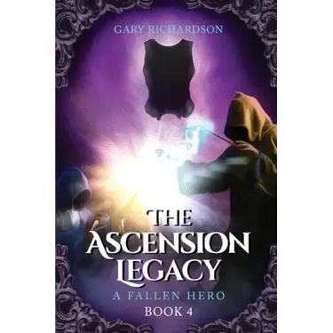 The Ascension Legacy - Book 4: A Fallen Hero