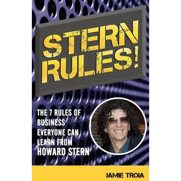 Stern Rules!: The Seven Rules of Business Everyone Can Learn From Howard Stern