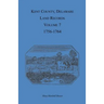 Kent County, Delaware Land Records, Volume 7: 1756-1764