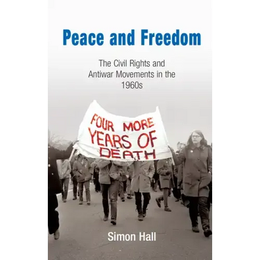 Peace and Freedom: The Civil Rights and Antiwar Movements in the 196s