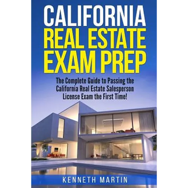California Real Estate Exam Prep: The Complete Guide to Passing the California Real Estate Salesperson License Exam the First Time!
