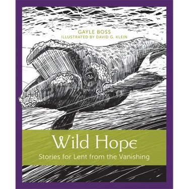 Wild Hope: Stories for Lent from the Vanishing