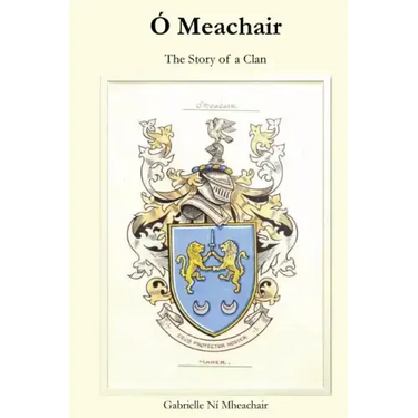 Ó Meachair: The Story of a Clan
