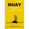 Muay: Winning Strategy - Ultra Flexibility & Strength