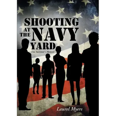 Shooting at the Navy Yard: One Survivor's Memoir