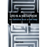 Life Is a Metaphor: The Definitive Book of Self-Help