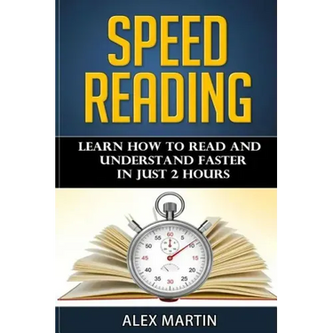 Speed Reading: Learn How to Read and Understand Faster in Just 2 hours