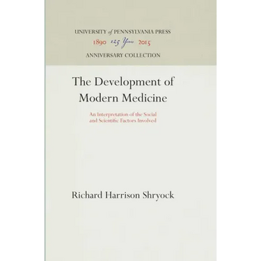 The Development of Modern Medicine: An Interpretation of the Social and Scientific Factors Involved