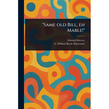 "Same Old Bill, Eh Mable!"