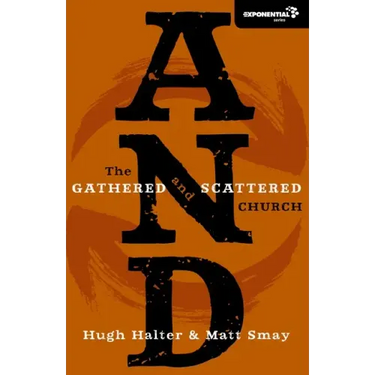 And: The Gathered and Scattered Church