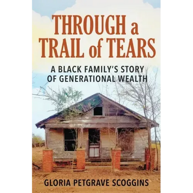 Through a Trail of Tears: A Black Family's Story of Generational Wealth
