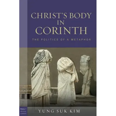 Christ's Body in Corinth: The Politics of a Metaphor