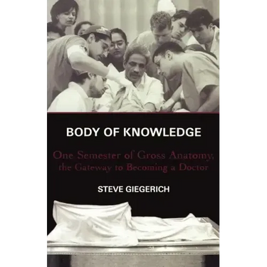 Body of Knowledge: One Semester of Gross Anatomy, the Gateway to Becoming a Doctor