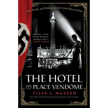 The Hotel on Place Vendome: Life, Death, and Betrayal at the Hotel Ritz in Paris