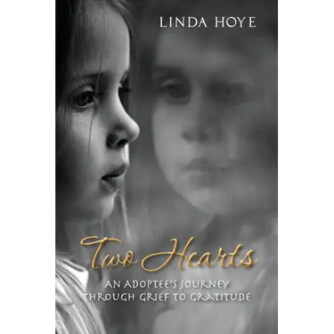 Two Hearts: An Adoptee's Journey Through Grief to Gratitude