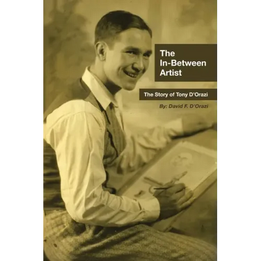 The In-Between Artist: The Story of Tony D'Orazi
