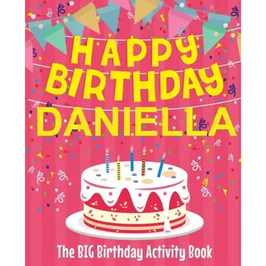 Happy Birthday Daniella - The Big Birthday Activity Book: Personalized Children's Activity Book