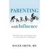 Parenting with Influence: Shifting Your Parenting Style as You and Your Child Grow