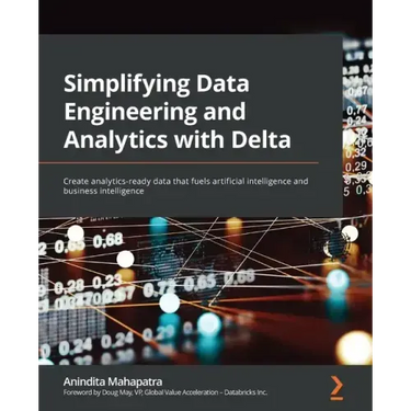 Simplifying Data Engineering and Analytics with Delta: Create analytics-ready data that fuels artificial intelligence and business intelligence