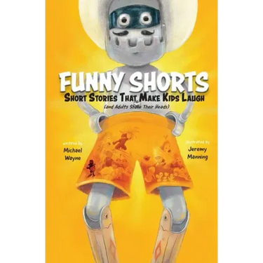 Funny Shorts: Short Stories That Make Kids Laugh (and Adults Shake Their Heads)