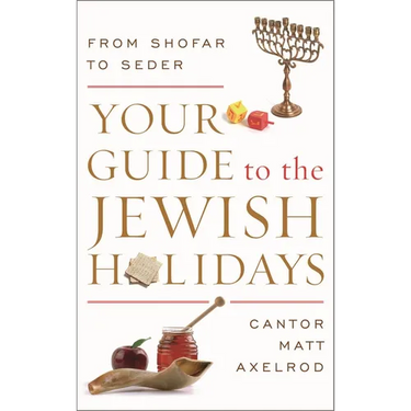 Your Guide to the Jewish Holidays: From Shofar to Seder
