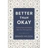 Better Than Okay: Finding Hope and Healing After Your Marriage Ends