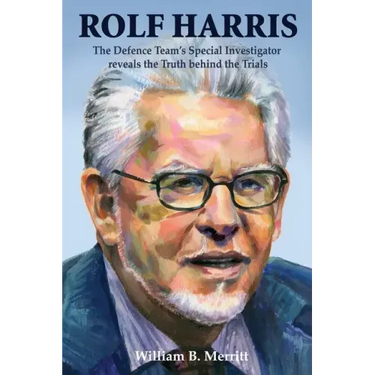 Rolf Harris: The Defence Team's Special Investigator reveals the Truth behind the Trials