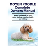 Moyen Poodle Complete Owners Manual. Moyen Poodle book for care, costs, feeding, grooming, health and training.