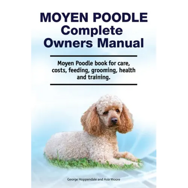 Moyen Poodle Complete Owners Manual. Moyen Poodle book for care, costs, feeding, grooming, health and training.