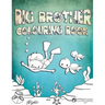 Big Brother Colouring Book: Perfect For Big Brothers Ages 2-6: Cute Gift Idea for Toddlers, Colouring Pages for Ocean and Sea Creature Loving Kids