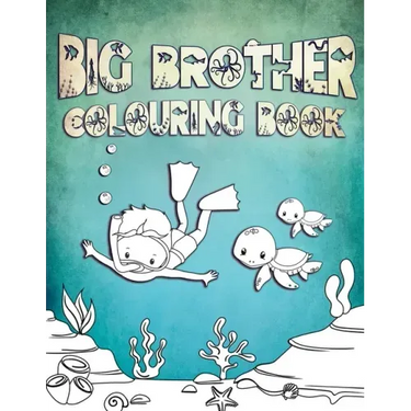 Big Brother Colouring Book: Perfect For Big Brothers Ages 2-6: Cute Gift Idea for Toddlers, Colouring Pages for Ocean and Sea Creature Loving Kids