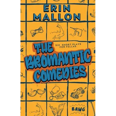 The Bromantic Comedies: six short plays for fellas
