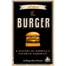 All about the Burger: A History of America's Favorite Sandwich (Burger America & Burger History, for Fans of the Ultimate Burger and the Great America