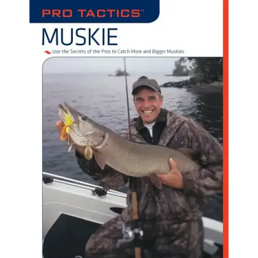 Pro Tactics(TM): Muskie: Use the Secrets of the Pros to Catch More and Bigger Muskies