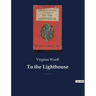 To the Lighthouse: A 1927 novel by Virginia Woolf centered on the Ramsay family and their visits to the Isle of Skye in Scotland between 1910 and 1920