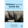 Intimacy from the Inside Out: Courage and Compassion in Couple Therapy