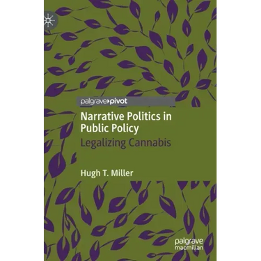 Narrative Politics in Public Policy: Legalizing Cannabis