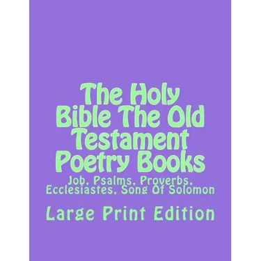 The Holy Bible The Old Testament Poetry Books: Job, Psalms, Proverbs, Ecclesiastes, Song Of Solomon