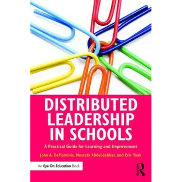 Distributed Leadership in Schools: A Practical Guide for Learning and Improvement