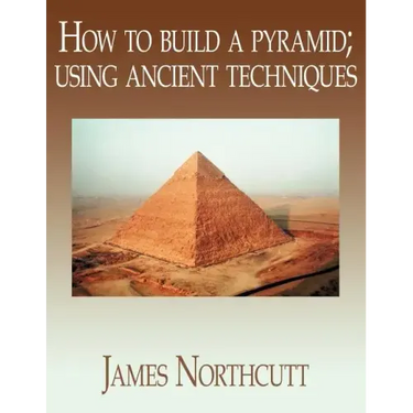 How to build a pyramid; using ancient techniques