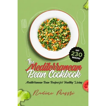 The Mediterranean Bean Cookbook: Mediterranean Bean Recipes for Healthy Living