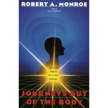 Journeys Out of the Body: The Classic Work on Out-Of-Body Experience
