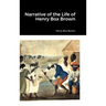 Narrative of the Life of Henry Box Brown